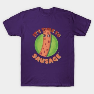 It's time to sausage T-Shirt